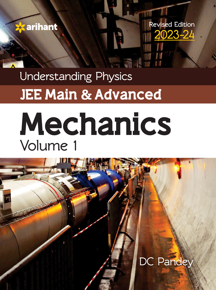 Understanding Physics JEE Main and Advanced Mechanics Volume 1 2023-24