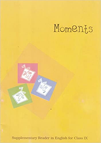 Moments - Supplementary Reader For Class - 9